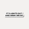 Lights Out & Away We Go Sticker