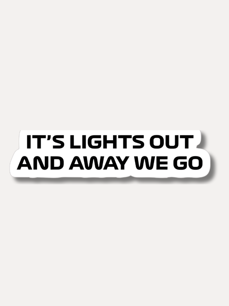 Lights Out & Away We Go Sticker