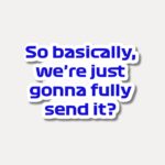 So Basically We are Gonna Fully Send It - Max Quote Sticker