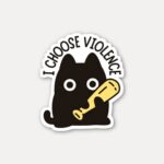 I Choose Violence Cat Sticker