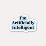 Im Artificially Intelligent Sticker
