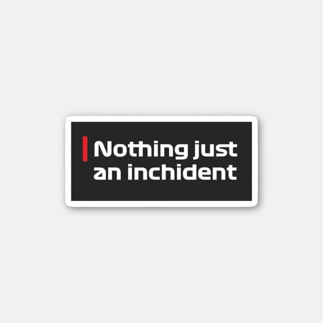 Nothing Just An Incident Sticker