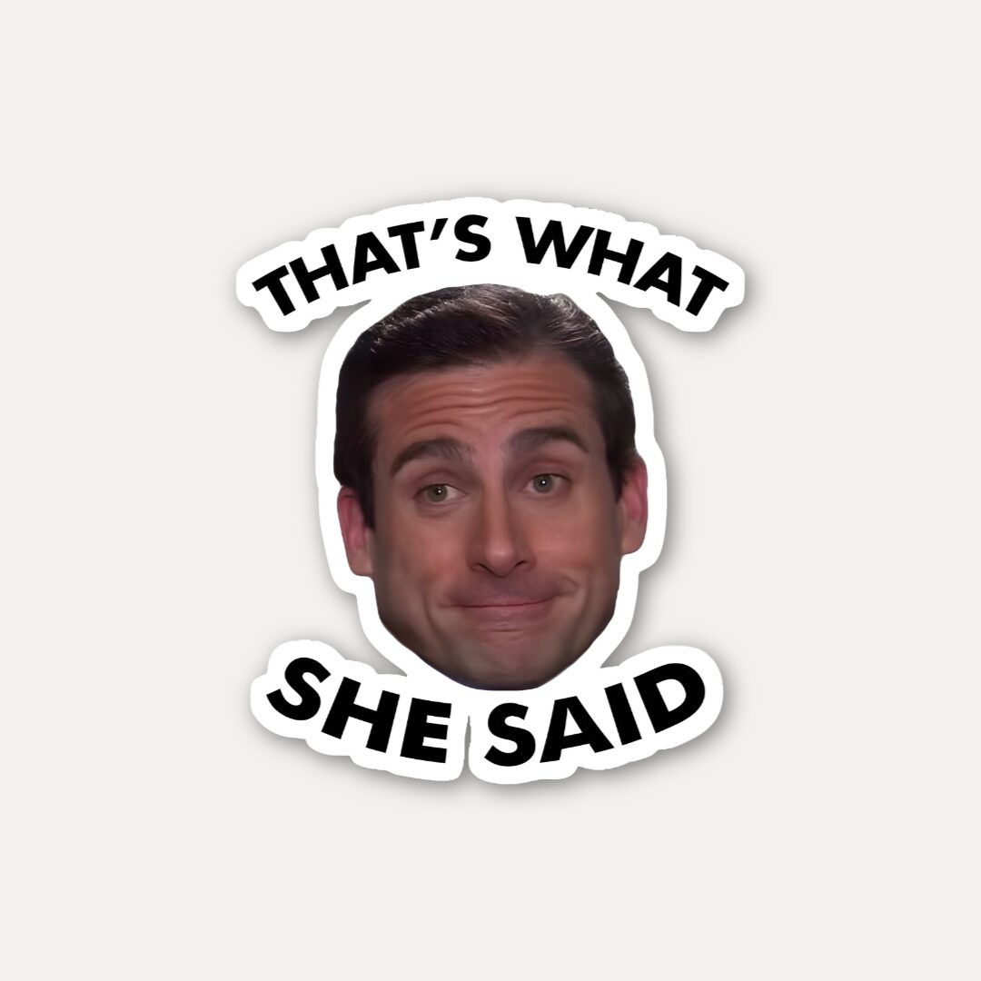 Thats What She Said Face Sticker