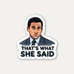 Thats What She Said Sticker
