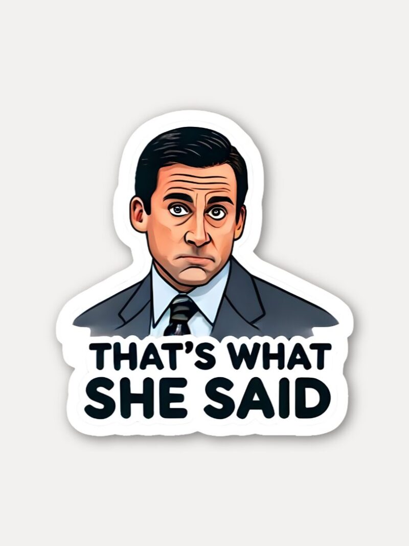 Thats What She Said Sticker
