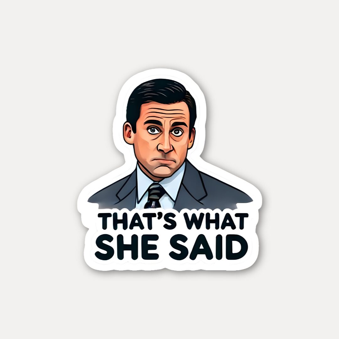 Thats What She Said Sticker