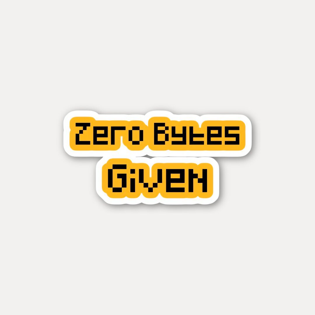 Zero Bytes Given Sticker