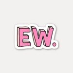 Ew Sticker Pink Sass