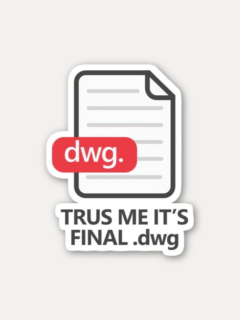 Final DWG Sticker - Trus Me It Is Final