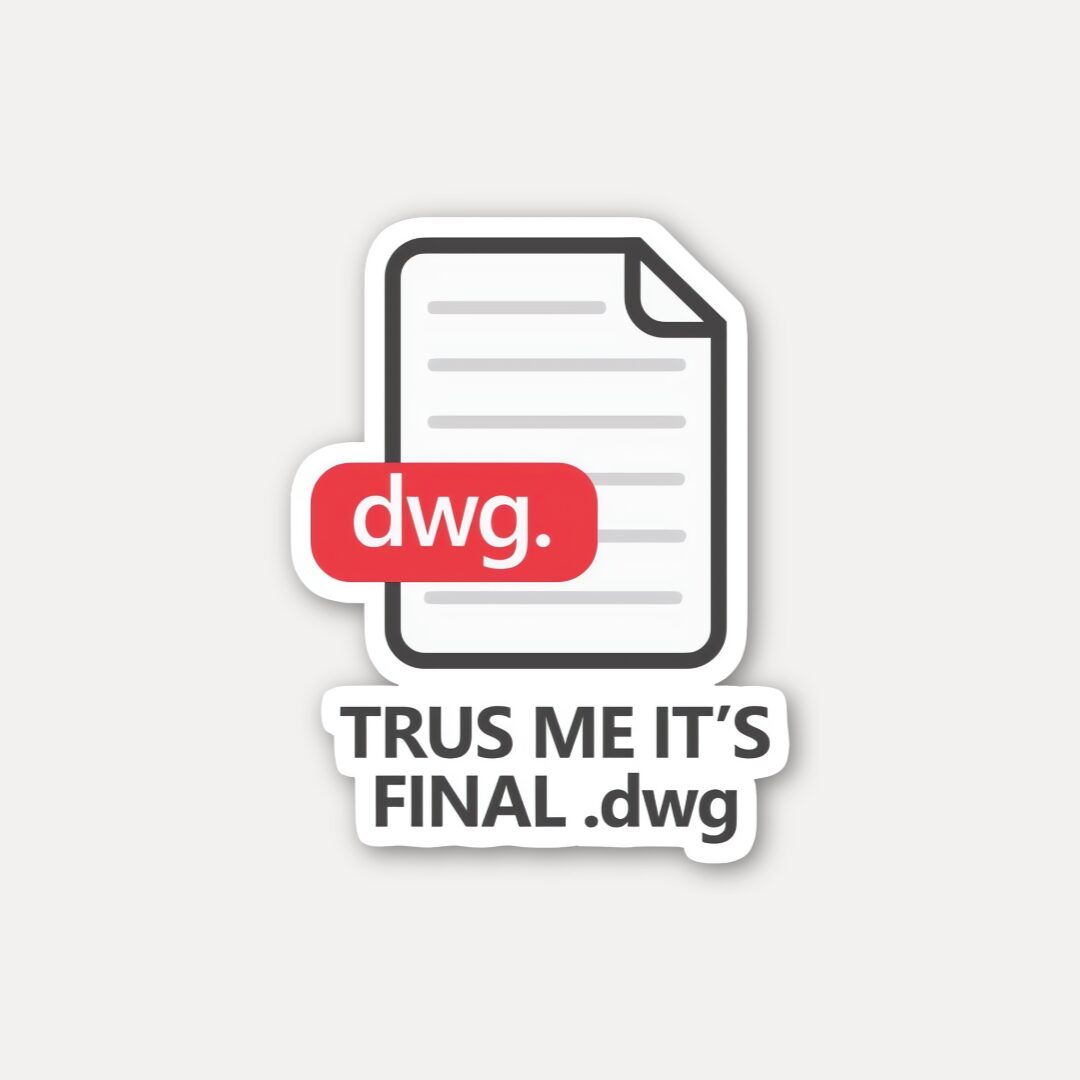Final DWG Sticker - Trus Me It Is Final