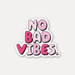 No Bad Vibes Sticker