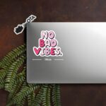 No Bad Vibes Sticker