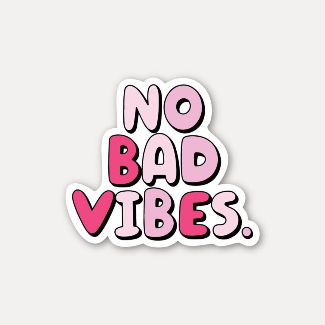 No Bad Vibes Sticker