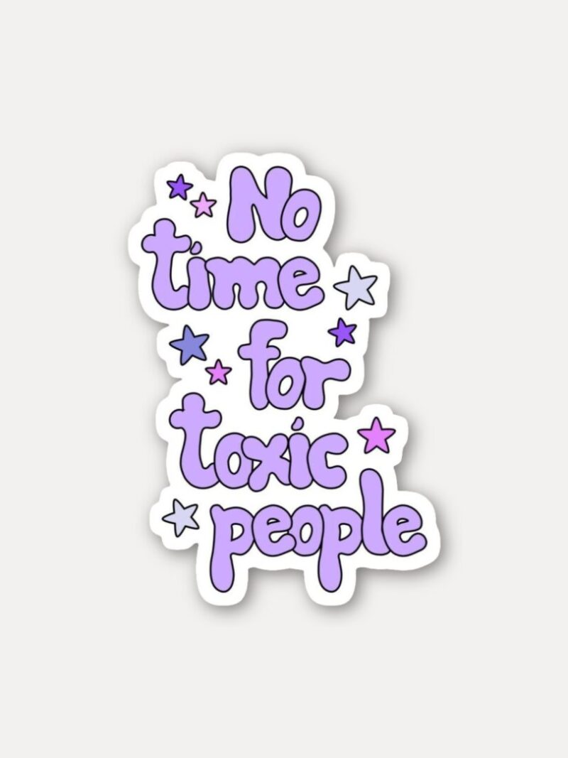 No Time for Toxic People Sticker