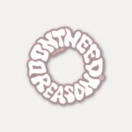 Dont Need A Reason Typography Sticker