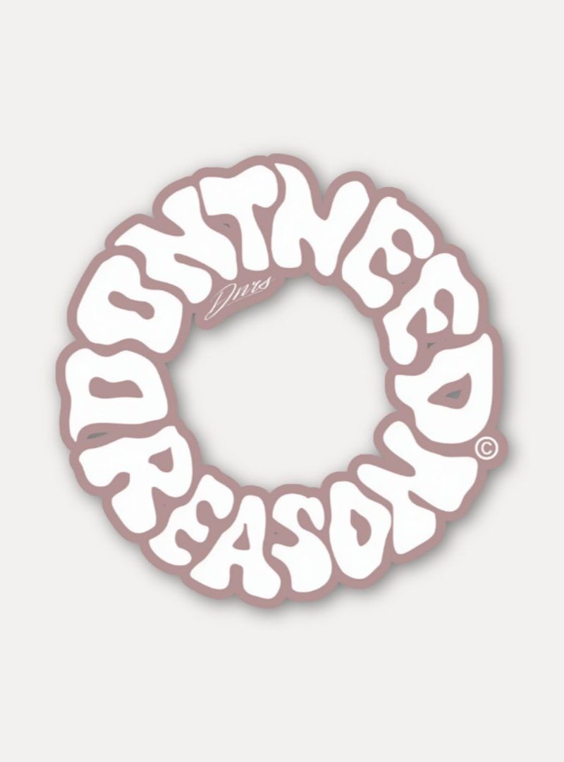 Dont Need A Reason Typography Sticker