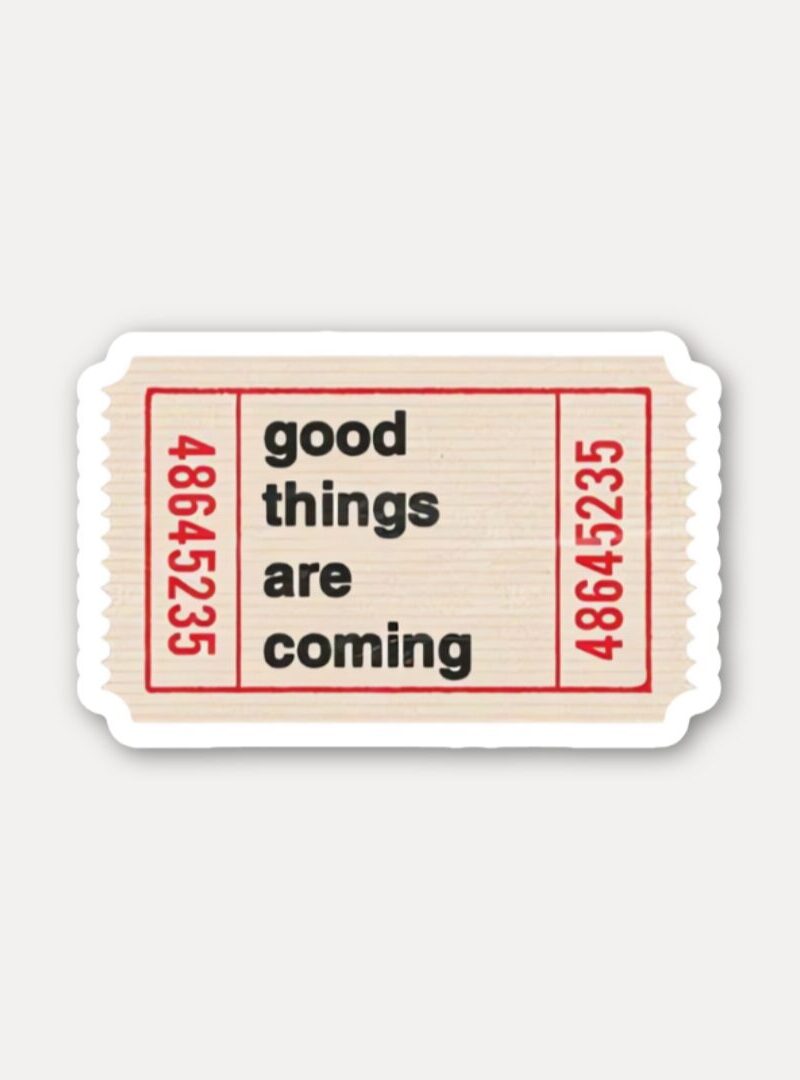 Good Things Are Coming Ticket Stickers