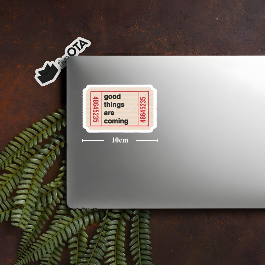 Good Things Are Coming Ticket Stickers